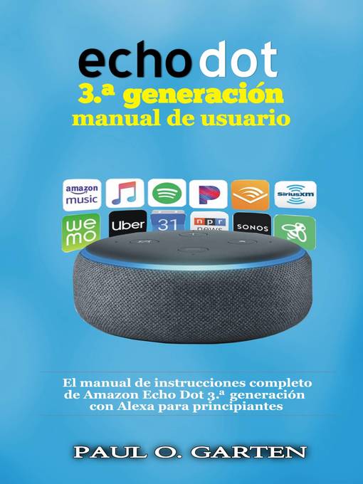 Detalles del título Echo Dot 3.ª generación manual de usuario de Paul O. Garten - Disponible